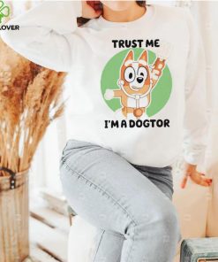 Chilli Heeler Bluey trust me I’m a dogtor shirt