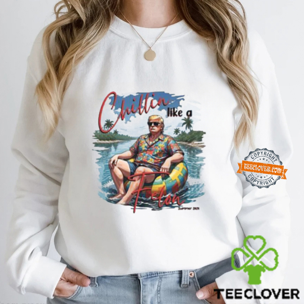 Chillin Like A Felon Trump 2024 Vacation Funny Election Shirt Chillin Like A Felon Trump 2024 Vacation Funny Election Shirt