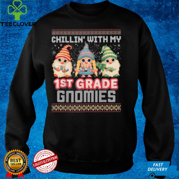 Chillin With My 1st Grade Gnomies Ugly Sweater Christmas T Shirt