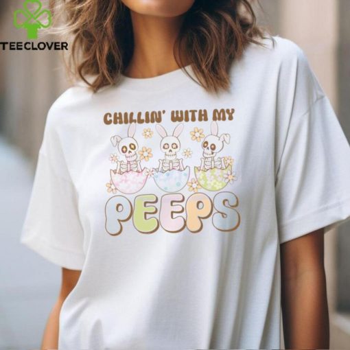 Chillin With My Peeps Skeleton Easter Eggs hoodie, sweater, longsleeve, shirt v-neck, t-shirt