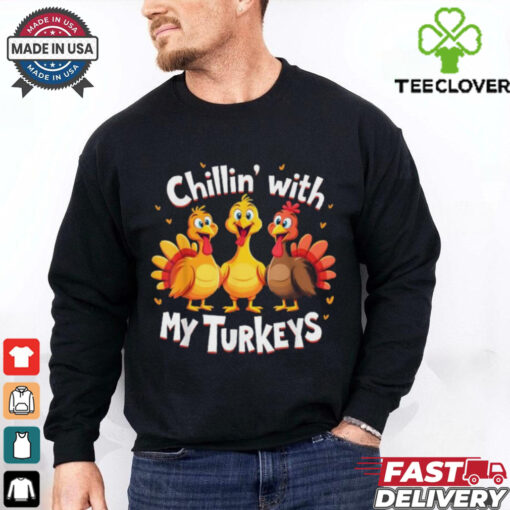 Chillin With My Turkeys Thanksgiving T Shirts