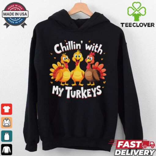 Chillin With My Turkeys Thanksgiving T Shirts