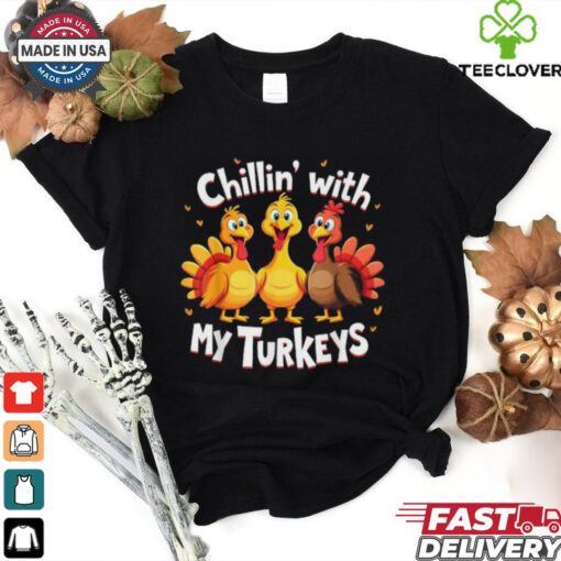 Chillin With My Turkeys Thanksgiving T Shirts