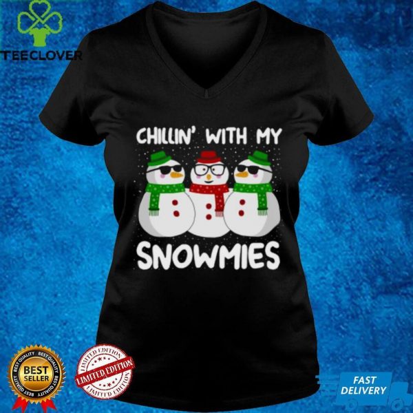Chillin with my Snowmies Christmas T shirt