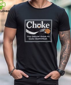 Choke The Official Drink Of Duke Carolina Blue T Shirt