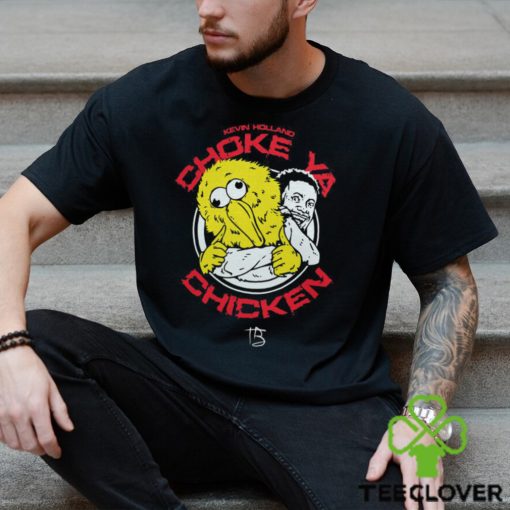 Choke ya chicken Shirt