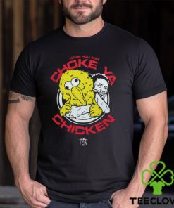 Choke ya chicken Shirt