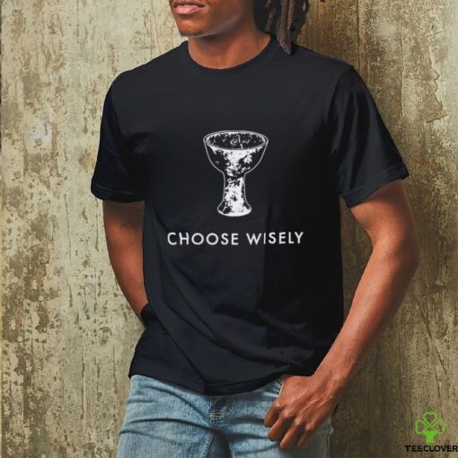 Choose Wisely Indiana Jones & The Last Crusade Shirt