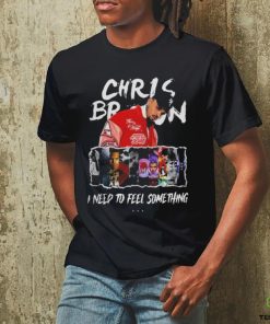 Chris Brown I Need To Feel Something In My Music Shirt
