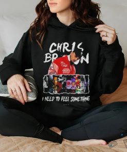 Chris Brown I Need To Feel Something In My Music Shirt