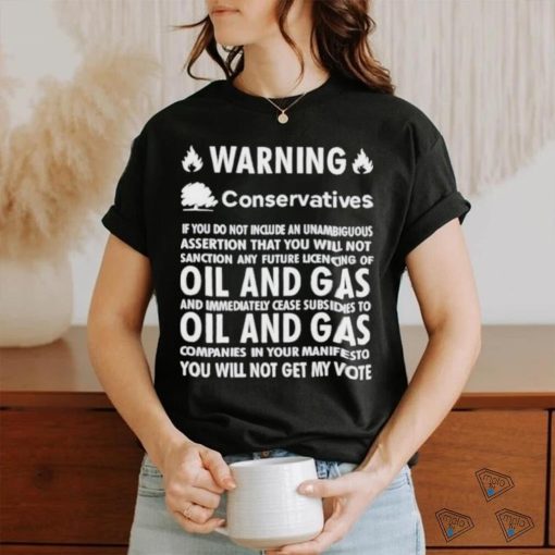 Chris Packham Warning Conservatives Democrats No Oil And Gas T Shirt