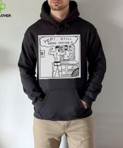 Chris stedman yep still dead inside T hoodie, sweater, longsleeve, shirt v-neck, t-shirt