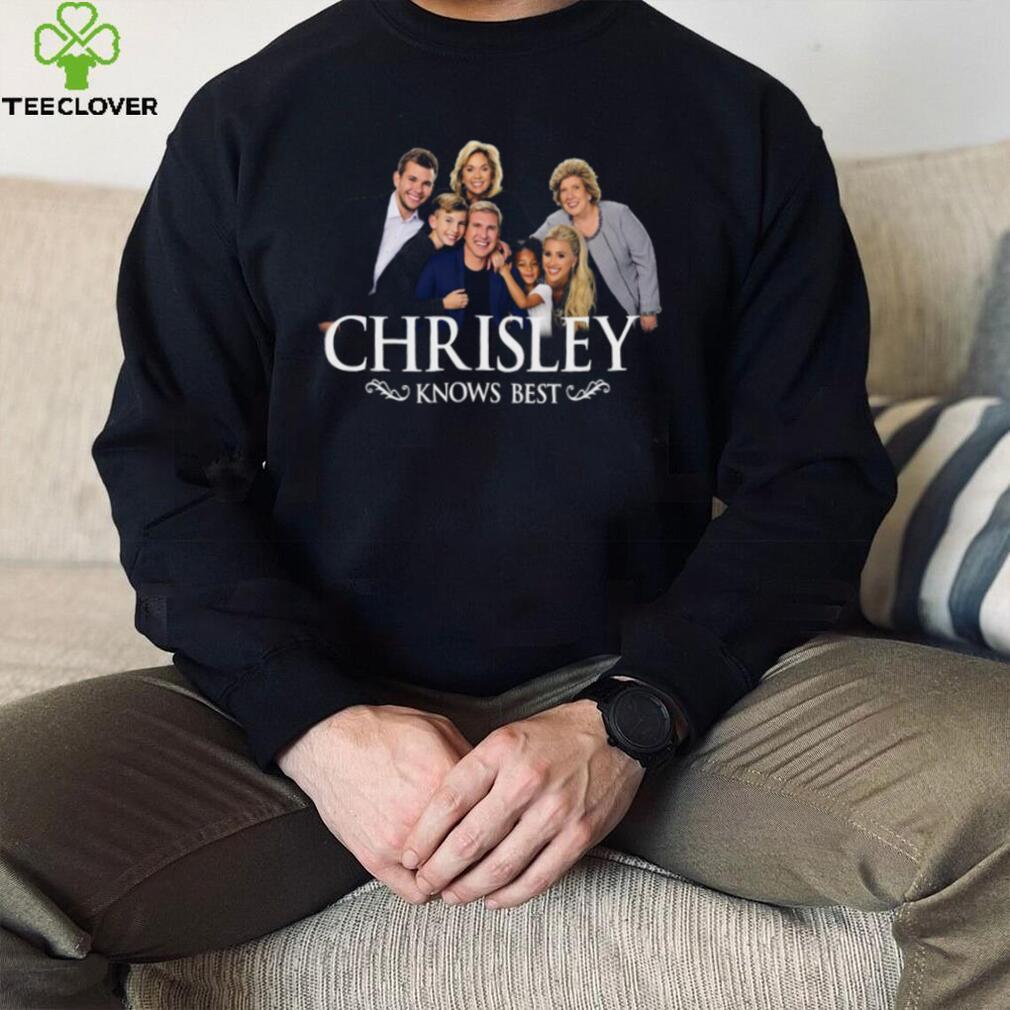 Chrisley knows best shirt Chrisley knows best shirt