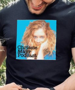 Chrissie Mayr Podcast Shirt