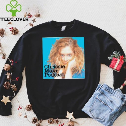 Chrissie Mayr Podcast Shirt