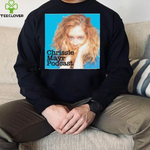 Chrissie Mayr Podcast Shirt