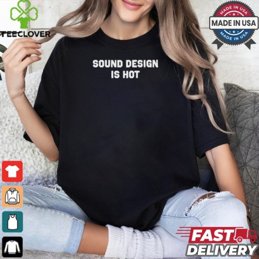 Christa Audio Engineer Wearing Sound Design Is Hot t hoodie, sweater, longsleeve, shirt v-neck, t-shirt