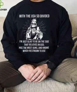 Christian Jesus With The USA So Divided I’m Just Glad T Shirt