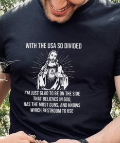 Christian Jesus With The USA So Divided I’m Just Glad T Shirt