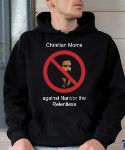 Christian Moms Against Nandor The Relentless Shirt