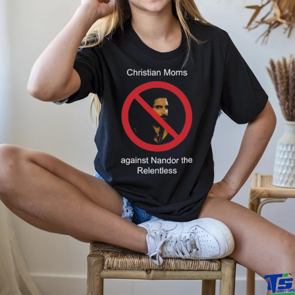 Christian Moms Against Nandor The Relentless Shirt Christian Moms Against Nandor The Relentless Shirt