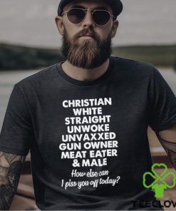 Christian White Straight Unwoke Unvaxxed Gun Owner Meat Eater & Male Shirt