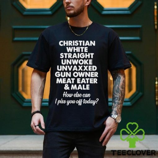 Christian White Straight Unwoke Unvaxxed Gun Owner Meat Eater & Male Shirt