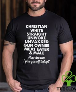 Christian White Straight Unwoke Unvaxxed Gun Owner Meat Eater & Male Shirt