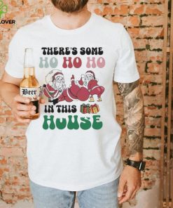 Christmas 2023 There's Some Ho Ho In This House Funny Twerking Santa shirt