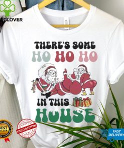 Christmas 2023 There's Some Ho Ho In This House Funny Twerking Santa shirt