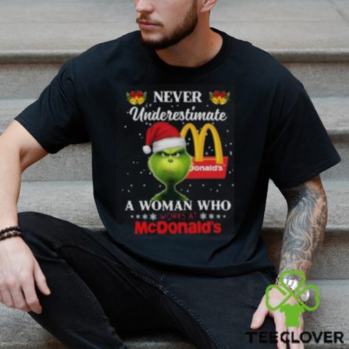 Christmas 2023The Grinch Santa Hat Never Underestimate a Woman who Works at McDonald’s shirt
