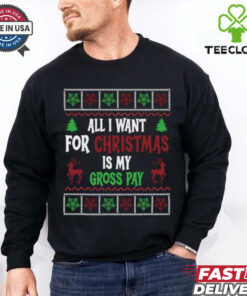 Christmas All I Want Is My Gross Pay Ugly Holiday T Shirts