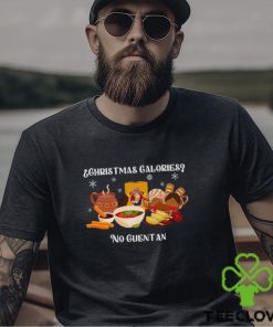 Christmas Calories No Cuentan Shirt