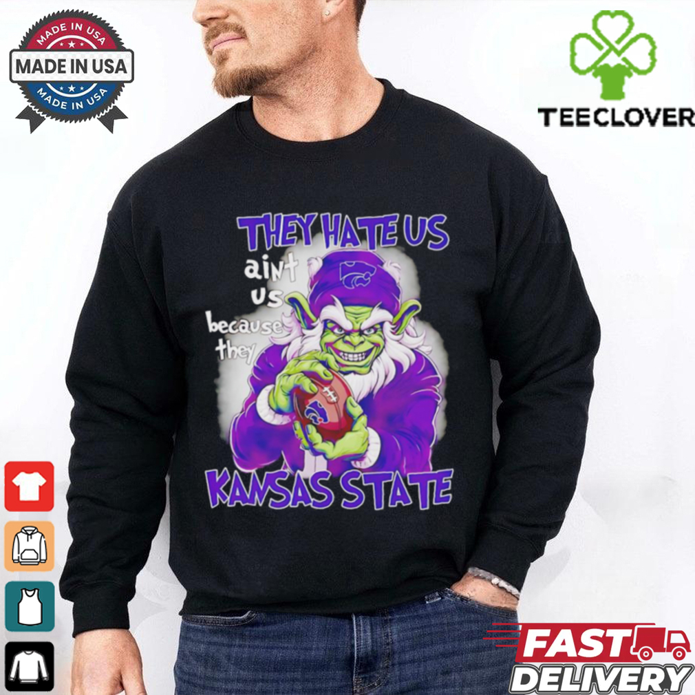 Christmas Grinch Kansas State Wildcats fan they hate us aint us shirt Christmas Grinch Kansas State Wildcats fan they hate us aint us shirt
