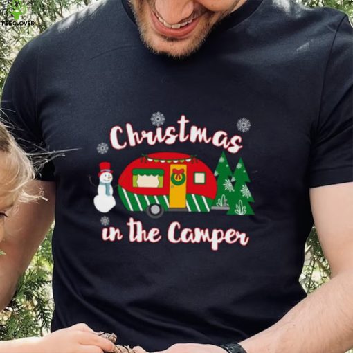 Christmas In The Camper Christmas Camping t hoodie, sweater, longsleeve, shirt v-neck, t-shirt