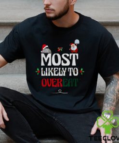 Christmas Meals Most Likely To Overeat shirt