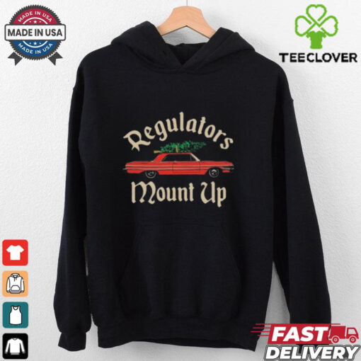 Christmas Regulators Mount Up T hoodie, sweater, longsleeve, shirt v-neck, t-shirt