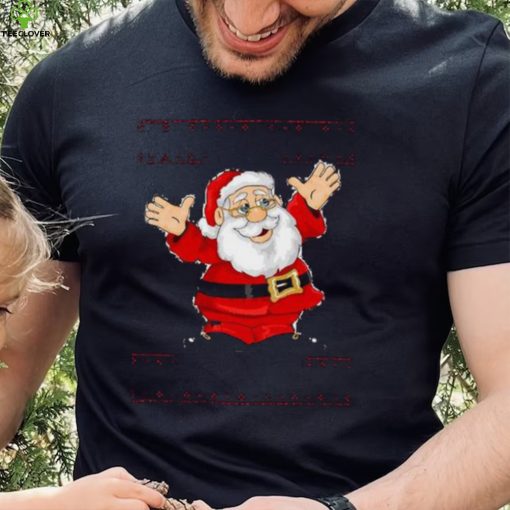 Christmas Santa Tell Me What You Want T Shirt