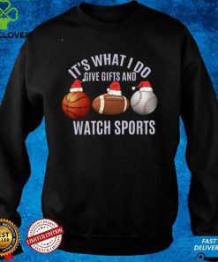 Christmas Sport Its What I Do Give Gifts And Watch Sports T Shirt