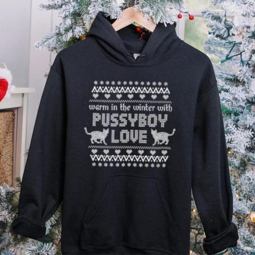 Christmas Ugly 2023 Warm In The Winter With Pussyboy Love T hoodie, sweater, longsleeve, shirt v-neck, t-shirt