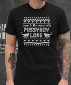 Christmas Ugly 2023 Warm In The Winter With Pussyboy Love T hoodie, sweater, longsleeve, shirt v-neck, t-shirt