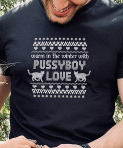 Christmas Ugly 2023 Warm In The Winter With Pussyboy Love T hoodie, sweater, longsleeve, shirt v-neck, t-shirt