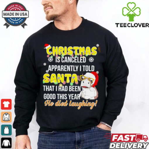 Christmas is canceled apparently I told Santa cow shirt