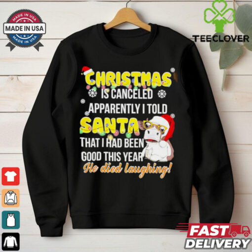 Christmas is canceled apparently I told Santa cow shirt
