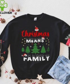 Christmas means family pine tree Christmas T Shirt