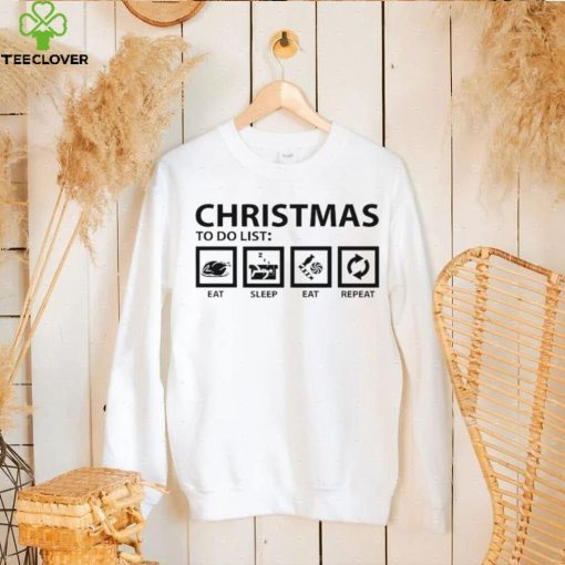 Christmas to do list eat sleep eat repeat hoodie, sweater, longsleeve, shirt v-neck, t-shirt