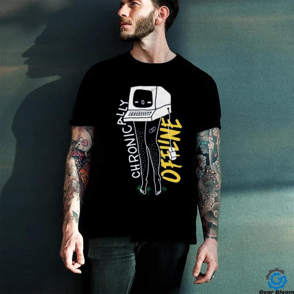 Chronically Offline T Shirt Chronically Offline T Shirt