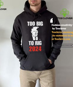 Chuck Callesto Too Big To Rig 2024 Trump T Shirt