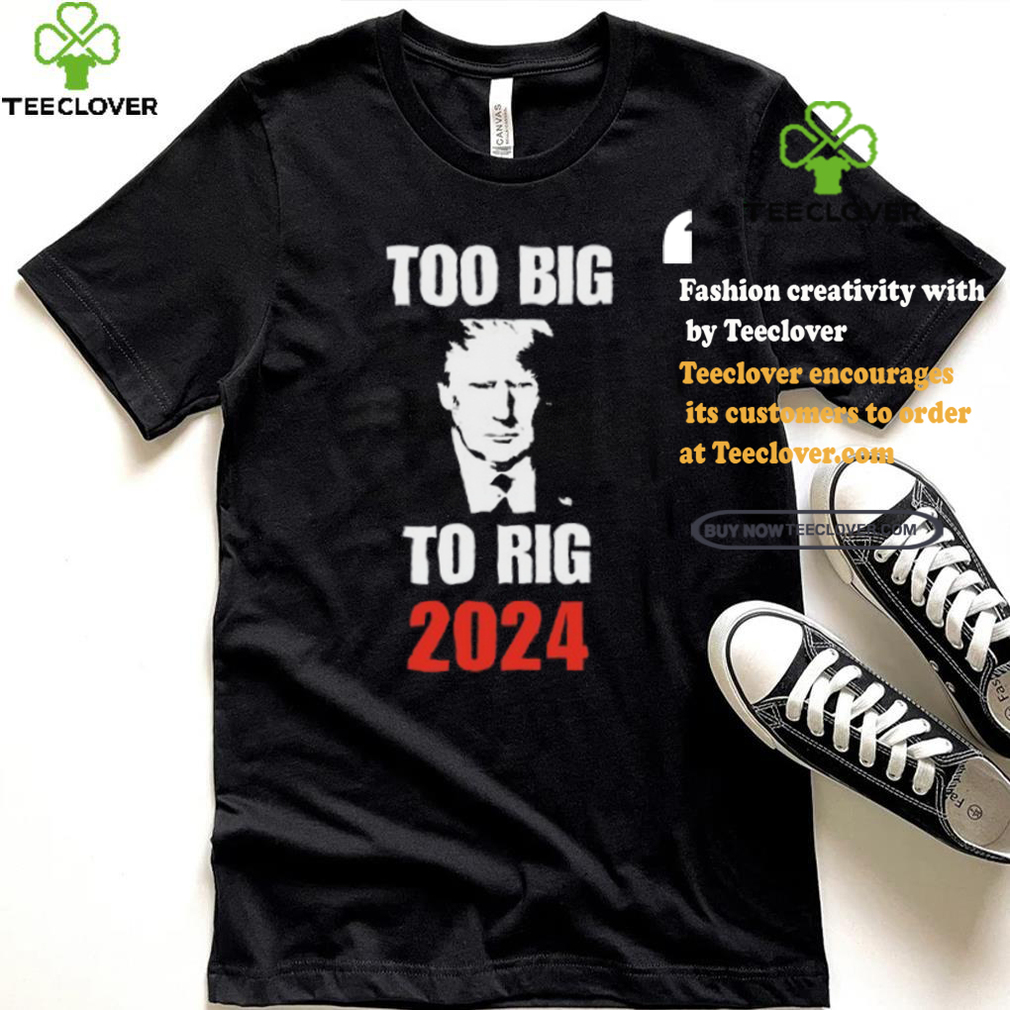 Chuck Callesto Too Big To Rig 2024 Trump T Shirt Chuck Callesto Too Big To Rig 2024 Trump T Shirt