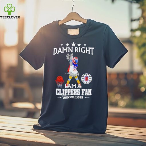 Chuck the Condor mascot damn right I am a Clippers fan win or lose hoodie, sweater, longsleeve, shirt v-neck, t-shirt